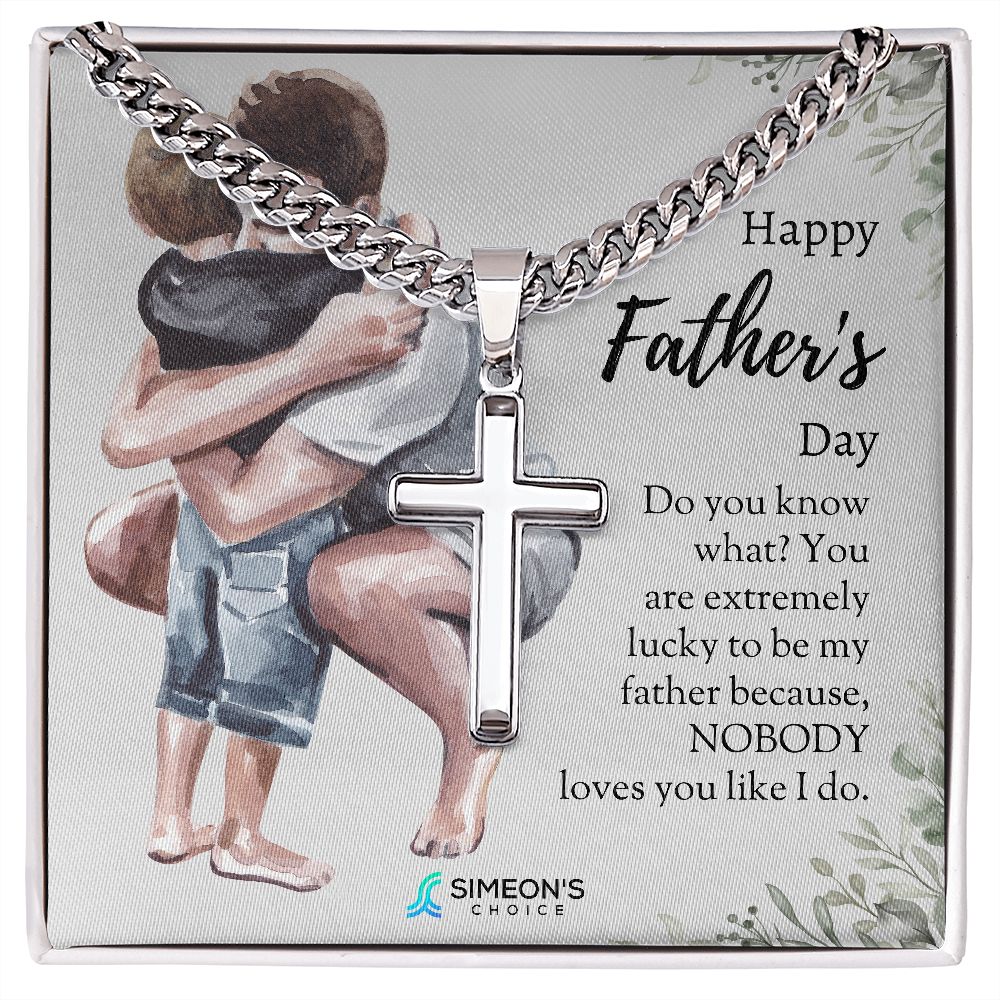 Happy Father's Day  Do you know what? You are extremely  lucky to be my father because,  NOBODY loves you like I do.  Father's Day gift ideas 