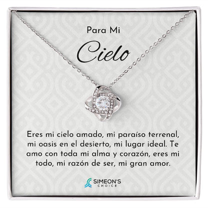 Para mi Cielo  Eres mi cielo amado, mi paraíso  terrenal, mi oasis en el desierto,  mi lugar ideal. Te amo con toda  mi alma y corazón, eres mi todo,  mi razón de ser, mi gran amor.