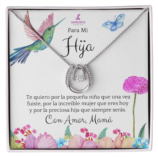 Para Mi Hija  Te quiero por la pequeña niña  que una vez fuiste, por la increíble  mujer que eres hoy y por la preciosa  hija que siempre serás.   Con Amor, Mamá