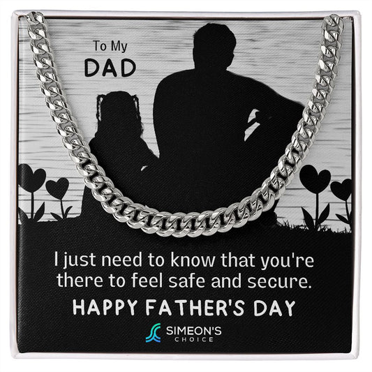 To My Dad  I just need to know that you're there  to feel safe and secure.  HAPPY FATHER'S DAY