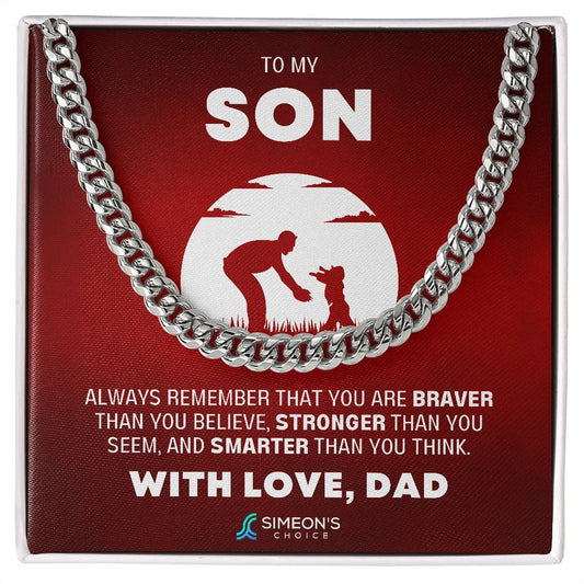 ALWAYS REMEMBER THAT YOU  ARE BRAVER THAN YOU BELIEVE,  STRONGER THAN YOU SEEM, AND  SMARTER THAN YOU THINK.   WITH LOVE, DAD