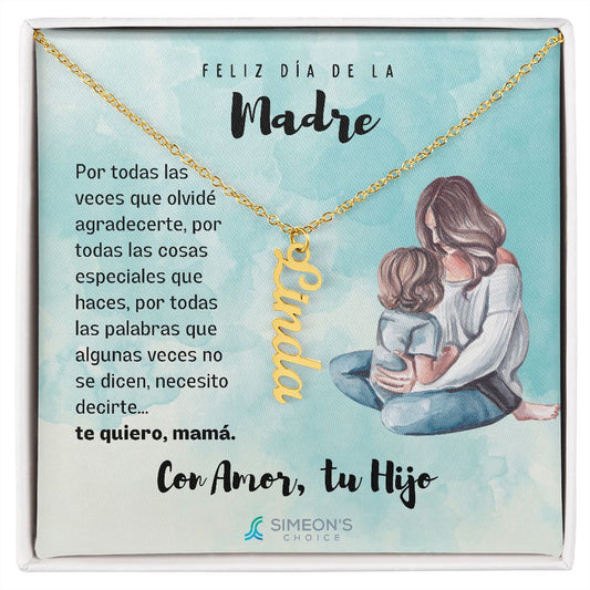 Feliz Día de la Madre  Por todas las veces que olvidé  agradecerte, por todas las cosas  especiales que haces, por todas  las palabras que algunas veces  no se dicen, necesito decirte...  te quiero, mamá.   Con Amor, tu Hijo